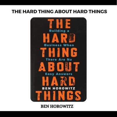 The Hard Thing About Hard Things PDF By Ben Horowitz