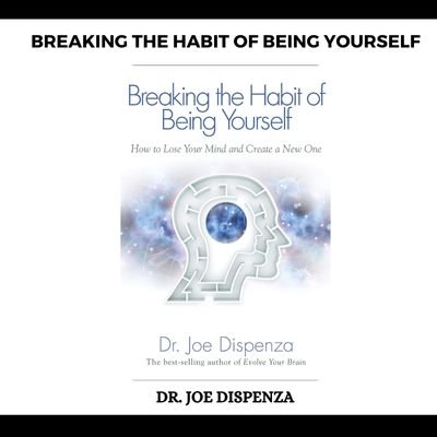 Breaking The Habit of Being Yourself PDF Free