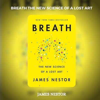 Breath The New Science Of A Lost Art PDF Download