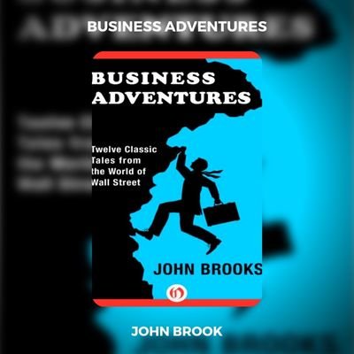 Business Adventures PDF Download By John Brook