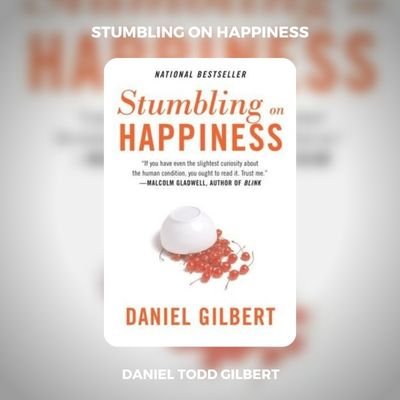 Stumbling On Happiness PDF Download By Daniel Todd Gilbert