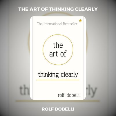 The Art Of Thinking Clearly PDF Download