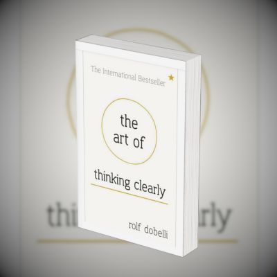 The Art Of Thinking Clearly PDF