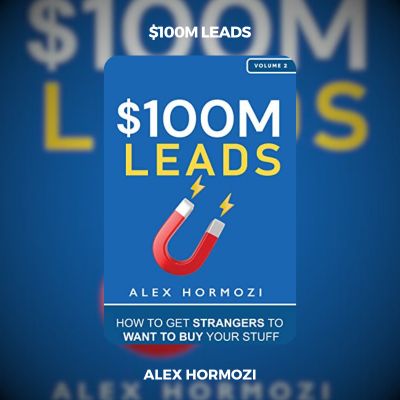 $100M Leads PDF Download By Alex Hormozi