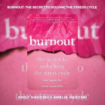 Burnout the Secret to Solving the Stress Cycle PDF